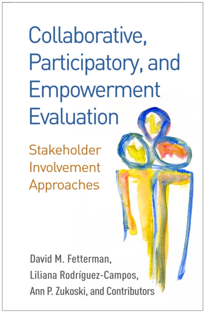 Collaborative, Participatory, and Empowerment Evaluation : Stakeholder Involvement Approaches, EPUB eBook
