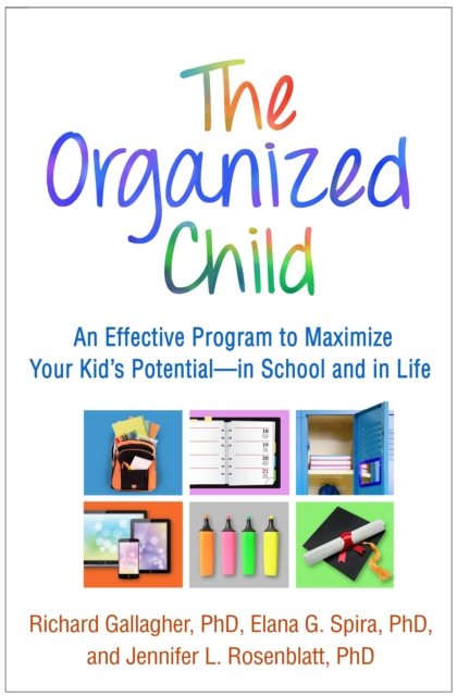 The Organized Child : An Effective Program to Maximize Your Kid's Potential--in School and in Life, EPUB eBook