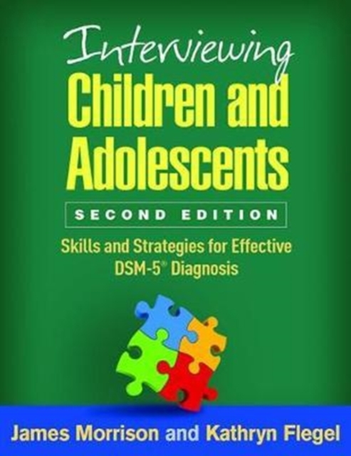 Interviewing Children and Adolescents, Second Edition : Skills and Strategies for Effective DSM-5® Diagnosis, Paperback / softback Book