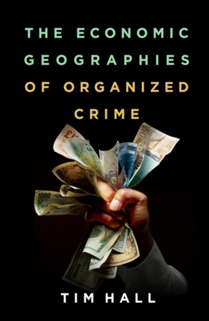The Economic Geographies of Organized Crime, Paperback / softback Book