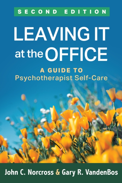 Leaving It at the Office, Second Edition : A Guide to Psychotherapist Self-Care, PDF eBook