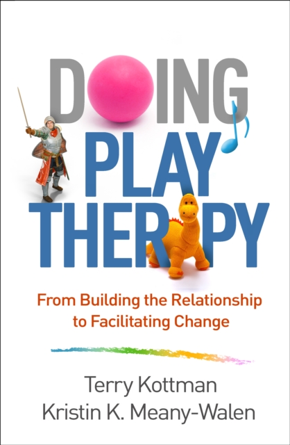 Doing Play Therapy : From Building the Relationship to Facilitating Change, PDF eBook