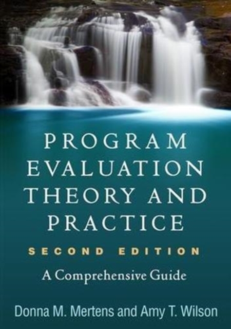 Program Evaluation Theory and Practice, Second Edition : A Comprehensive Guide, Hardback Book