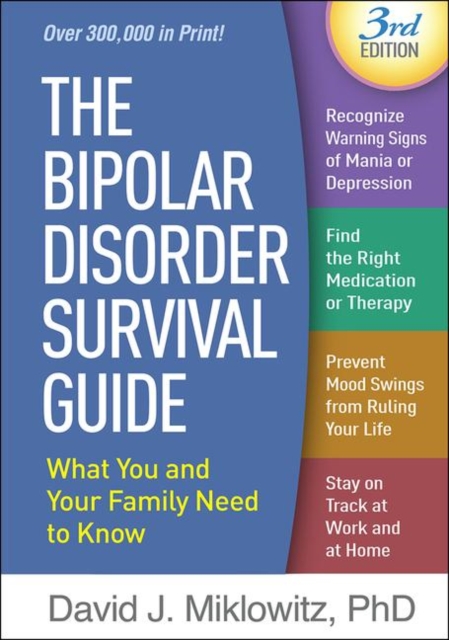 The Bipolar Disorder Survival Guide, Third Edition : What You and Your Family Need to Know, Hardback Book