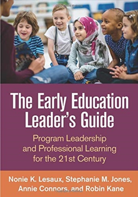 The Early Education Leader's Guide : Program Leadership and Professional Learning for the 21st Century, Hardback Book