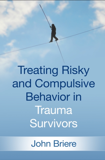 Treating Risky and Compulsive Behavior in Trauma Survivors, PDF eBook