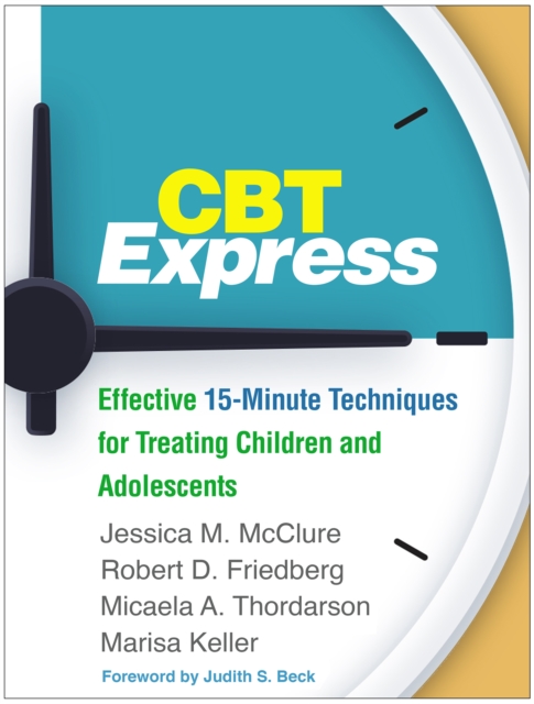 CBT Express : Effective 15-Minute Techniques for Treating Children and Adolescents, PDF eBook