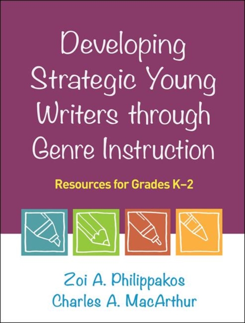 Developing Strategic Young Writers through Genre Instruction : Resources for Grades K-2, Hardback Book