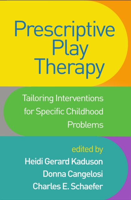 Prescriptive Play Therapy : Tailoring Interventions for Specific Childhood Problems, PDF eBook