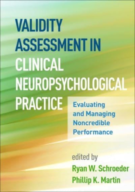 Validity Assessment in Clinical Neuropsychological Practice : Evaluating and Managing Noncredible Performance, Hardback Book