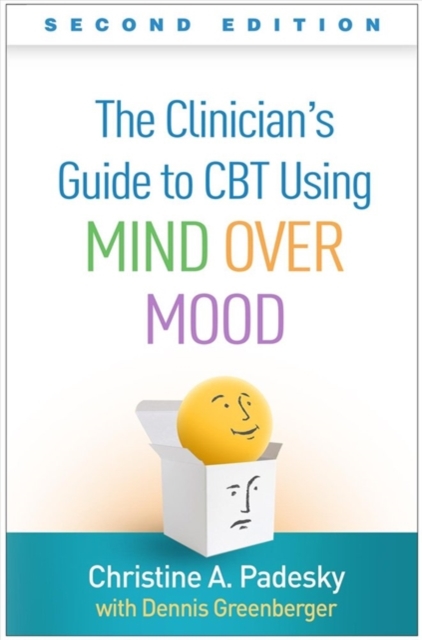 The Clinician's Guide to CBT Using Mind Over Mood, Second Edition, Hardback Book