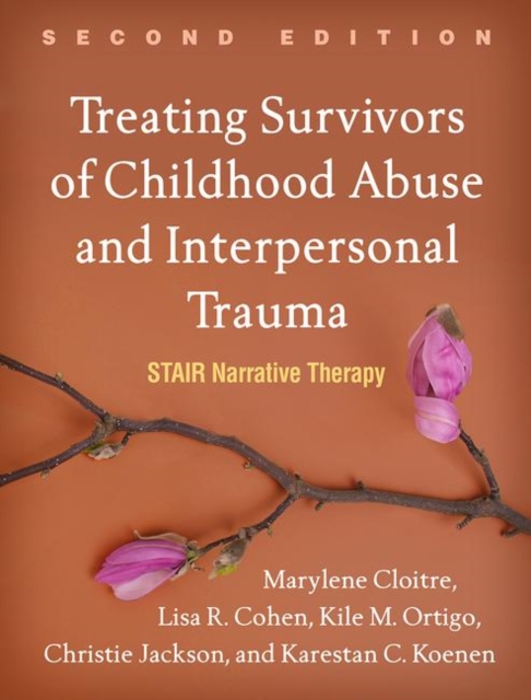 Treating Survivors of Childhood Abuse and Interpersonal Trauma, Second Edition : STAIR Narrative Therapy, Hardback Book