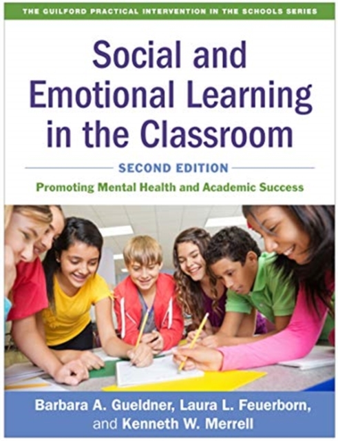 Social and Emotional Learning in the Classroom, Second Edition : Promoting Mental Health and Academic Success, Paperback / softback Book