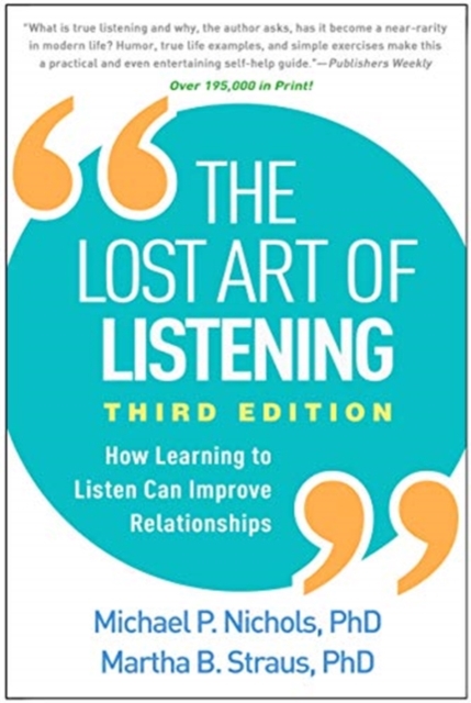 The Lost Art of Listening, Third Edition : How Learning to Listen Can Improve Relationships, Hardback Book