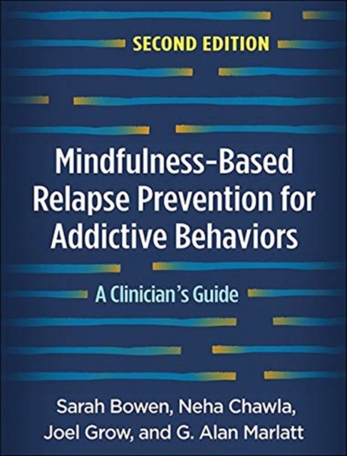 Mindfulness-Based Relapse Prevention for Addictive Behaviors, Second Edition : A Clinician's Guide, Paperback / softback Book