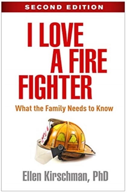 I Love a Fire Fighter, Second Edition : What the Family Needs to Know, Hardback Book