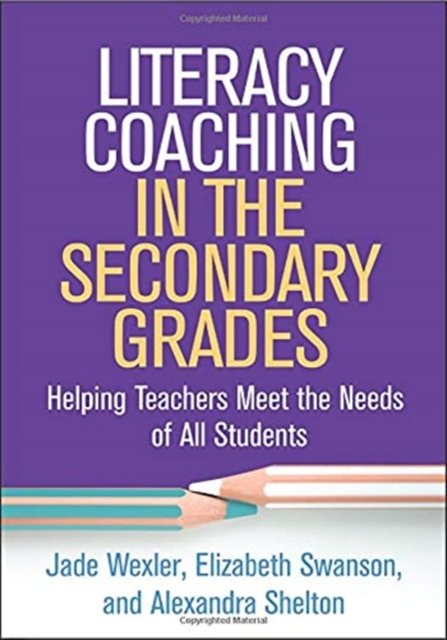 Literacy Coaching in the Secondary Grades : Helping Teachers Meet the Needs of All Students, Paperback / softback Book
