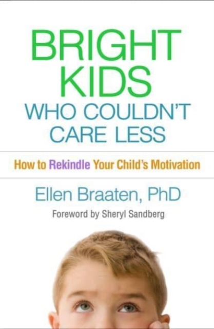 Bright Kids Who Couldn't Care Less : How to Rekindle Your Child's Motivation, Paperback / softback Book