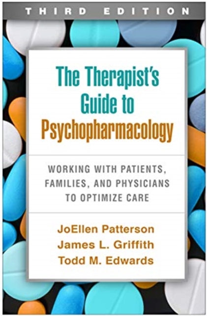 The Therapist's Guide to Psychopharmacology, Third Edition : Working with Patients, Families, and Physicians to Optimize Care, Hardback Book