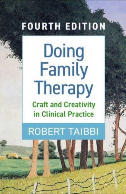 Doing Family Therapy, Fourth Edition : Craft and Creativity in Clinical Practice, Hardback Book