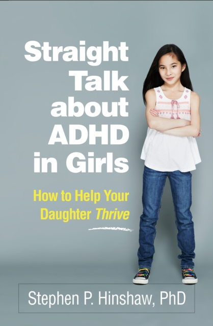 Straight Talk about ADHD in Girls : How to Help Your Daughter Thrive, PDF eBook