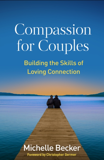 Compassion for Couples : Building the Skills of Loving Connection, PDF eBook