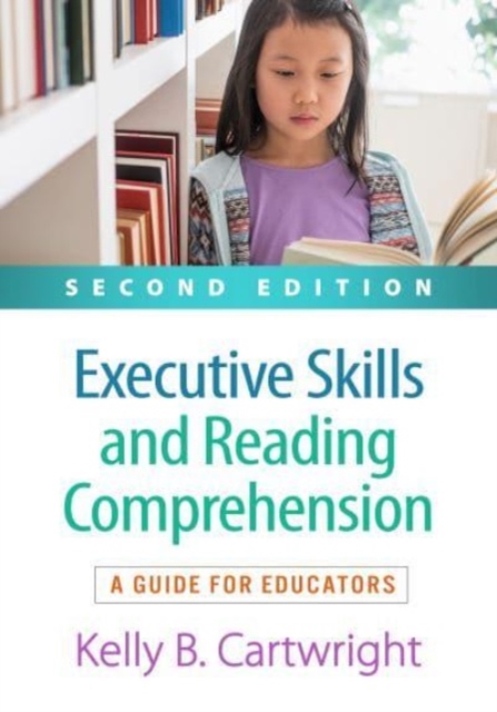 Executive Skills and Reading Comprehension, Second Edition : A Guide for Educators, Paperback / softback Book