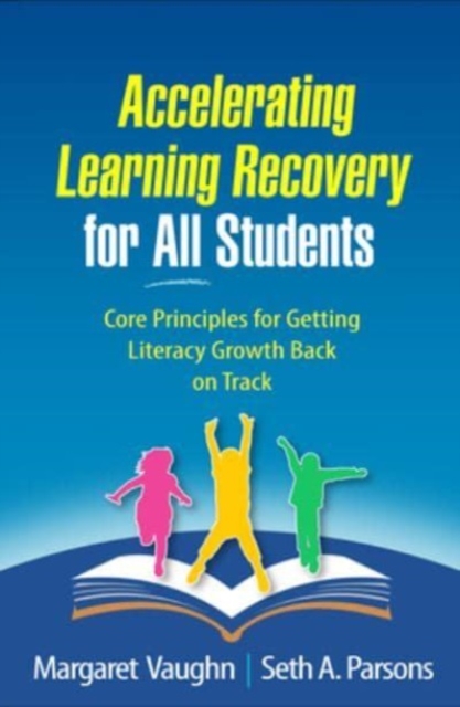 Accelerating Learning Recovery for All Students : Core Principles for Getting Literacy Growth Back on Track, Hardback Book