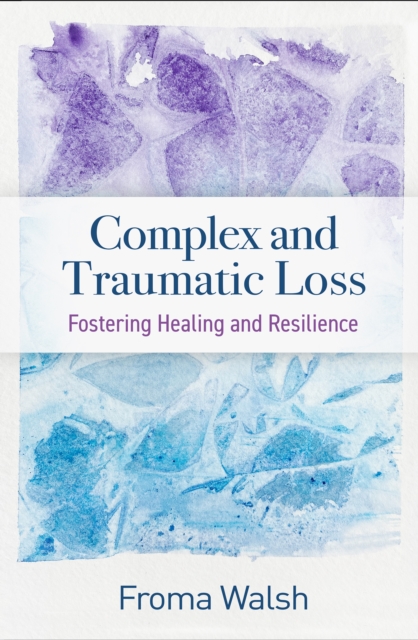 Complex and Traumatic Loss : Fostering Healing and Resilience, PDF eBook