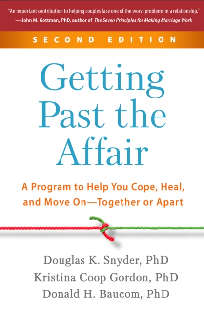 Getting Past the Affair : A Program to Help You Cope, Heal, and Move On--Together or Apart, PDF eBook