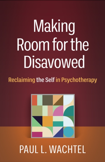 Making Room for the Disavowed : Reclaiming the Self in Psychotherapy, PDF eBook