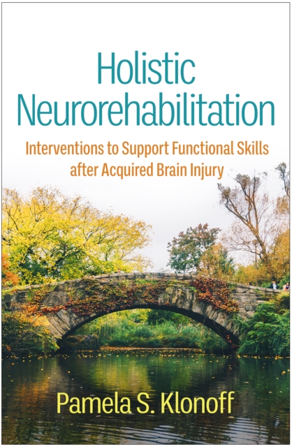 Holistic Neurorehabilitation : Interventions to Support Functional Skills after Acquired Brain Injury, PDF eBook