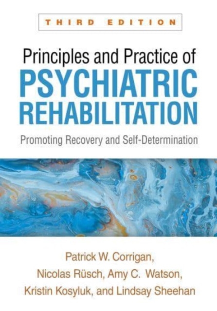 Principles and Practice of Psychiatric Rehabilitation, Third Edition : Promoting Recovery and Self-Determination, Paperback / softback Book