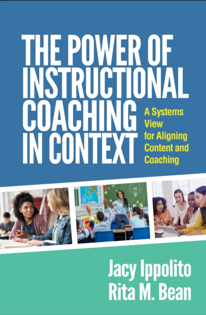 The Power of Instructional Coaching in Context : A Systems View for Aligning Content and Coaching, PDF eBook