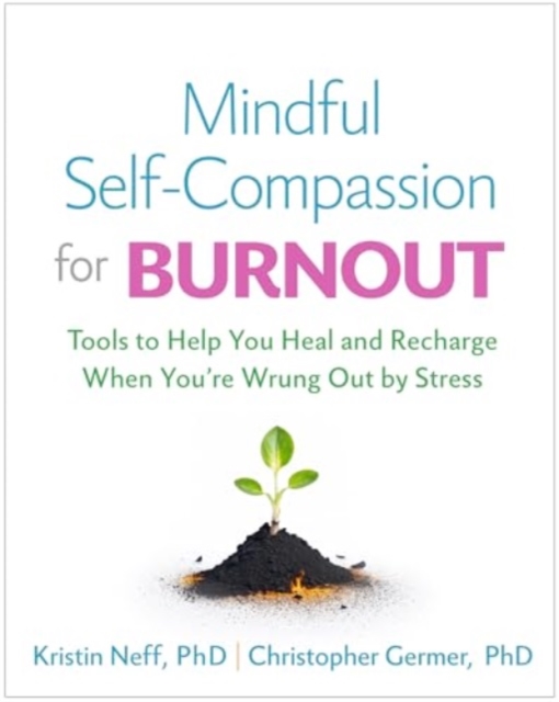 Mindful Self-Compassion for Burnout, Hardback Book
