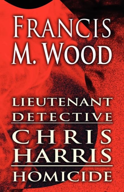 Lieutenant Detective Chris Harris : Homicide, Paperback / softback Book