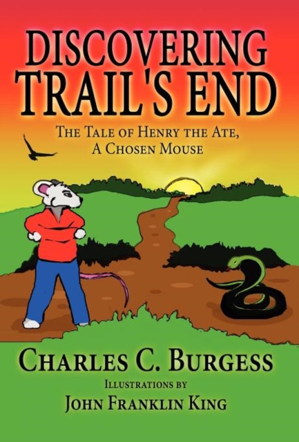Discovering Trail's End : The Tale of Henry the Ate, a Chosen Mouse, Hardback Book