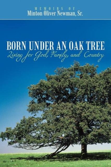 Born Under an Oak Tree : Living for God, Family, and Country, Paperback / softback Book