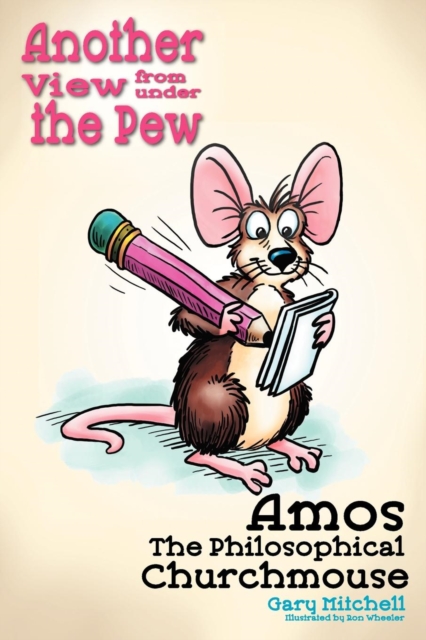 Amos the Philosophical Churchmouse : Another View from Under the Pew, Paperback / softback Book