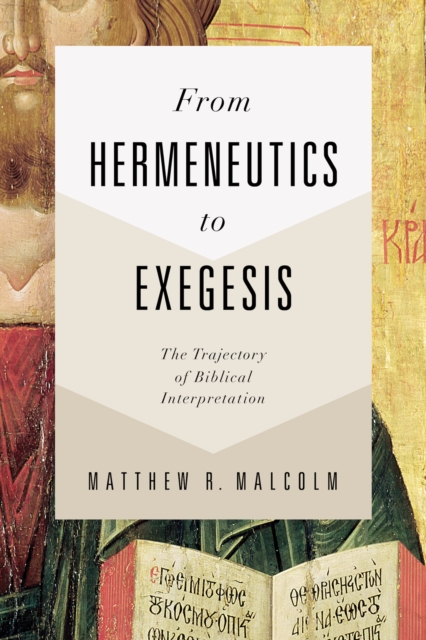 From Hermeneutics to Exegesis : The Trajectory of Biblical Interpretation, EPUB eBook