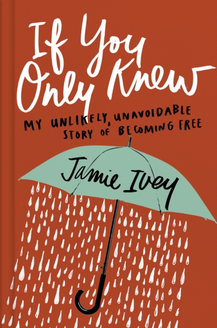 If You Only Knew : My Unlikely, Unavoidable Story of Becoming Free, EPUB eBook