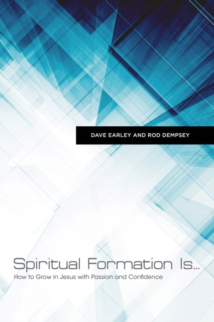 Spiritual Formation Is... : How to Grow in Jesus with Passion and Confidence, EPUB eBook
