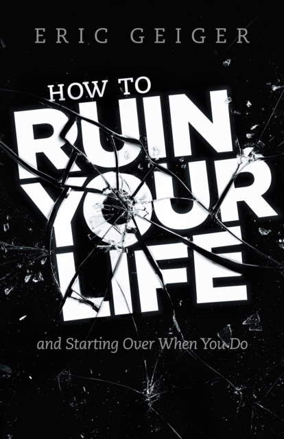 How to Ruin Your Life : and Starting Over When You Do, EPUB eBook