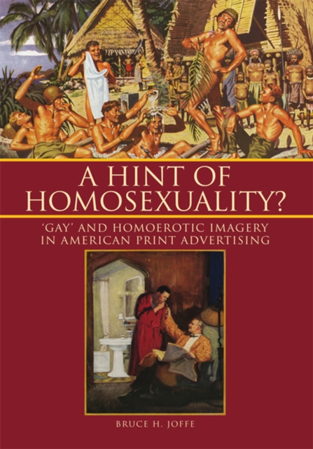 A Hint of Homosexuality? : 'Gay' and Homoerotic Imagery in American Print Advertising, EPUB eBook