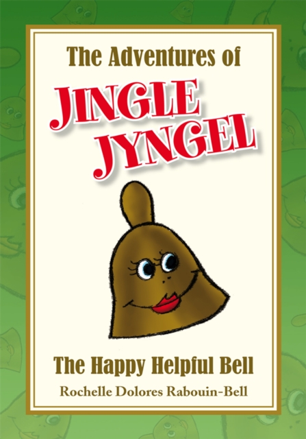 The Adventures of Jingle Jyngel : The Happy Helpful Bell, EPUB eBook