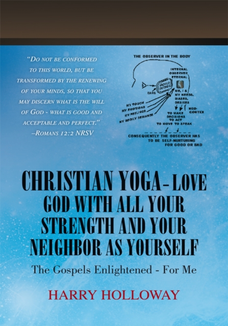 Christian Yoga - Love God with All Your Strength and Your Neighbor as Yourself : The Gospels Enlightened - for Me, EPUB eBook