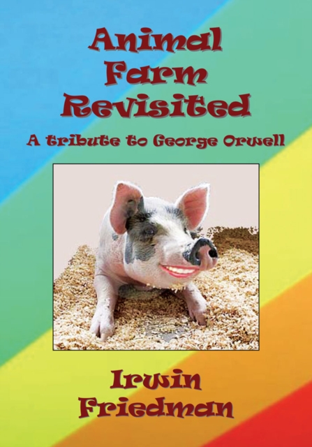 Animal Farm Revisited : A Tribute to George Orwell, EPUB eBook
