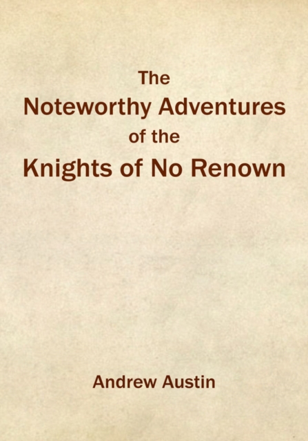 The Noteworthy Adventures of the Knights of No Renown, EPUB eBook
