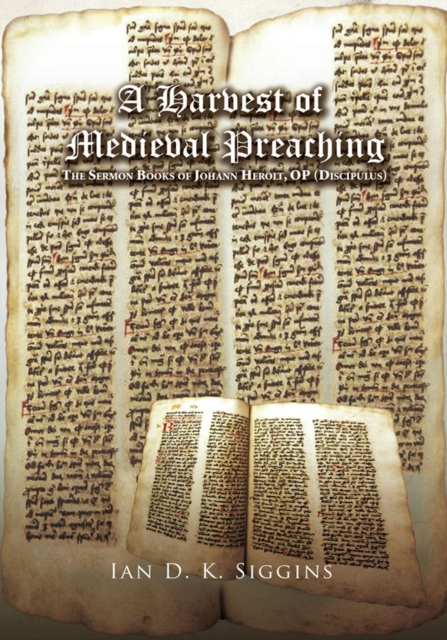 A Harvest of Medieval Preaching : The Sermon Books of Johann Herolt, Op (Discipulus), EPUB eBook