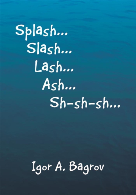 ''Splash...Slash...Lash...Ash...Sh-Sh-Sh...'', EPUB eBook